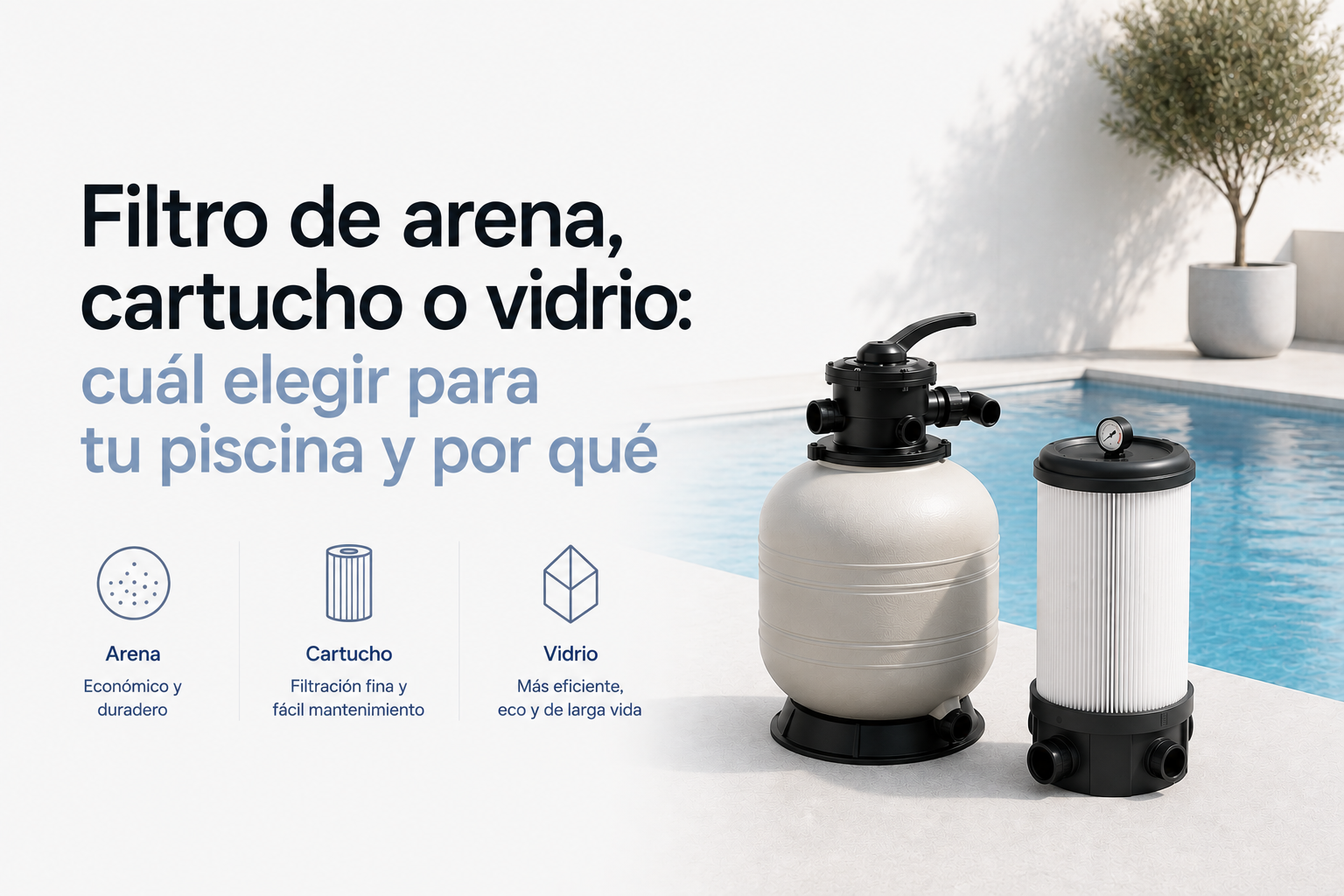 Filtro de arena, cartucho o vidrio: cuál elegir para tu piscina y por qué